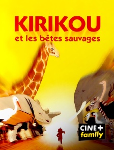 CINE+ Family - Kirikou et les bêtes sauvages