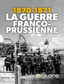 EXPLORE - 1870-1871 : La guerre franco-prussienne en replay