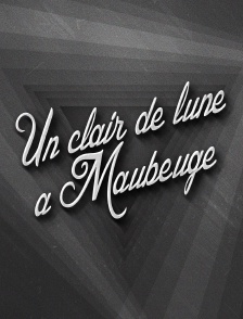 Un clair de lune à Maubeuge