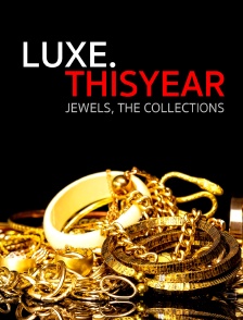 Luxe.Thisyear « Jewels, The Collections »