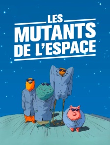 Les mutants de l'espace