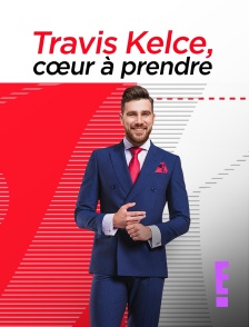 E! - Travis Kelce, coeur à prendre