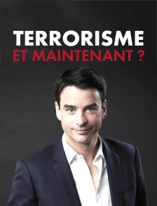 Terrorisme : Et maintenant ?