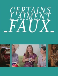Certains l'aiment faux