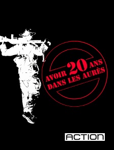ACTION - Avoir 20 ans dans les Aurès