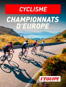 L'Equipe - Cyclisme : Championnats d'Europe sur route