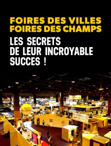 Foires des villes, foires des champs : les secrets de leur incroyable succès !