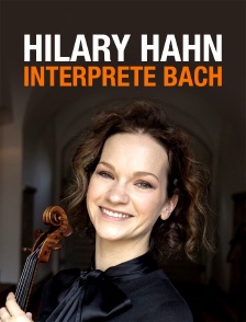 Hilary Hahn interprète Bach