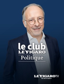 Le Club Le Figaro Politique