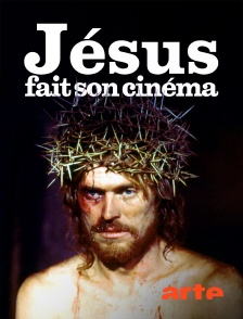 Arte - Jésus fait son cinéma