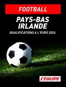 L'Equipe - Football - Qualifications à l'Euro 2024 : Pays-Bas / Irlande