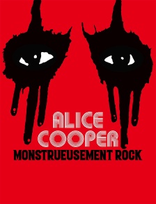 Alice Cooper, monstrueusement rock !