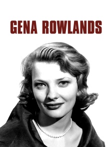 Gena Rowlands : L'indépendante au cinéma et dans la vie