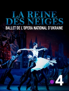 France 4 - La Reine des neiges - Ballet de l'Opéra national d'Ukraine au Théâtre des Champs-Elysées
