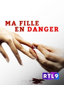 RTL 9 - Ma fille en danger