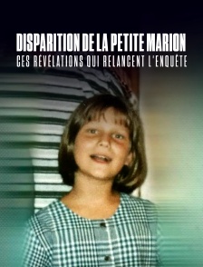 Disparition de la petite Marion : ces révélations qui relancent l'enquête