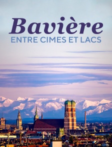 Bavière, entre cimes et lacs