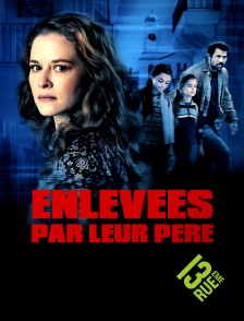 13EME RUE - Enlevées par leur père