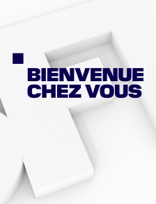 Bienvenue chez vous