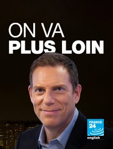 France 24 Anglais - On va plus loin