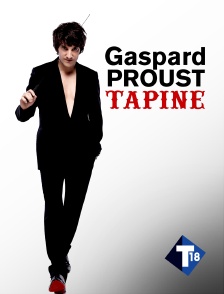 T18 - Gaspard Proust tapine