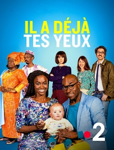 France 2 - Il a déjà tes yeux