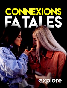 EXPLORE - Connexions fatales