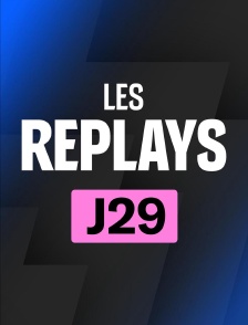 Replays 29ème journée