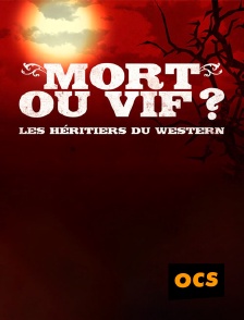 OCS - Mort ou vif ? Les héritiers du western