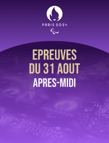 Paris 2024 - Epreuves du 31 août : session d'après-midi