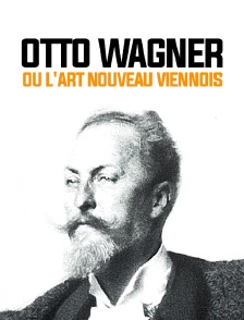 Otto Wagner ou l'Art nouveau viennois