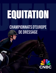 CNBC Europe - Equitation : Championnats d'Europe de dressage
