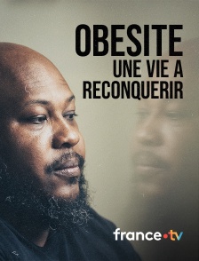 france.tv - Obésité, une vie à reconquérir