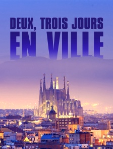Deux, trois jours en ville