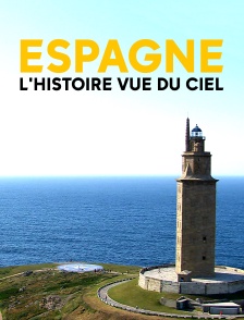 Espagne, l'histoire vue du ciel