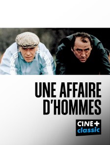 CINE+ Classic - Une affaire d'hommes