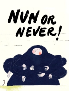 Nun or Never