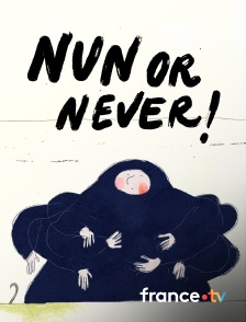 Nun or Never