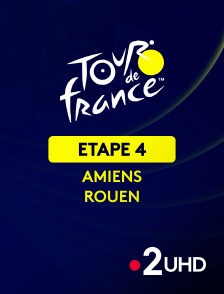 France 2 UHD - Cyclisme - Tour de France 2025 : 4ème étape (Amiens Métropole / Rouen)
