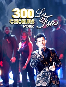 300 choeurs pour les fêtes