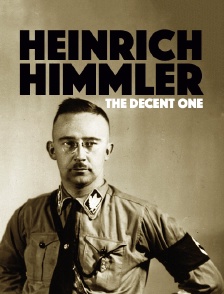 Heinrich Himmler : The Decent One
