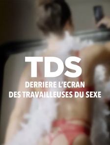 TDS : Derrière l’écran des travailleuses du sexe