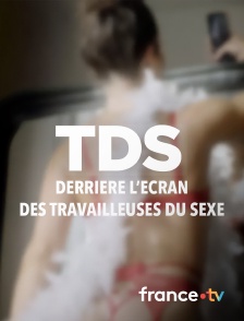 Slash - TDS : Derrière l’écran des travailleuses du sexe en replay