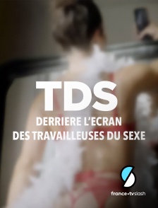 Slash - TDS : Derrière l’écran des travailleuses du sexe en replay