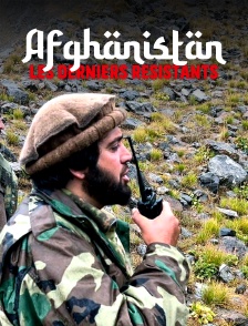 Afghanistan : les derniers résistants