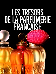 Les trésors de la parfumerie française