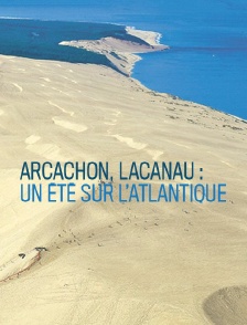 Arcachon, Lacanau : un été sur l'Atlantique