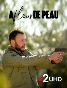 France 2 UHD - A fleur de peau