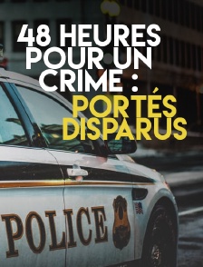 48 heures pour un crime : portés disparus