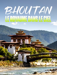 Bhoutan, le royaume dans le ciel